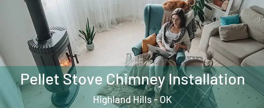 Pellet Stove Chimney Installation Highland Hills - OK