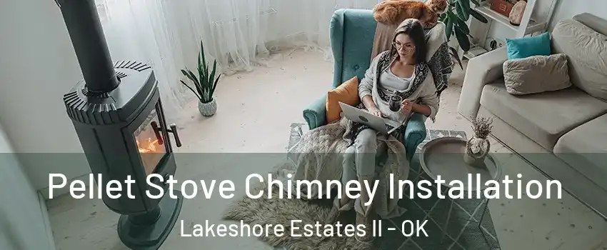 Pellet Stove Chimney Installation Lakeshore Estates II - OK