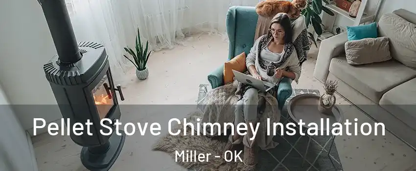 Pellet Stove Chimney Installation Miller - OK