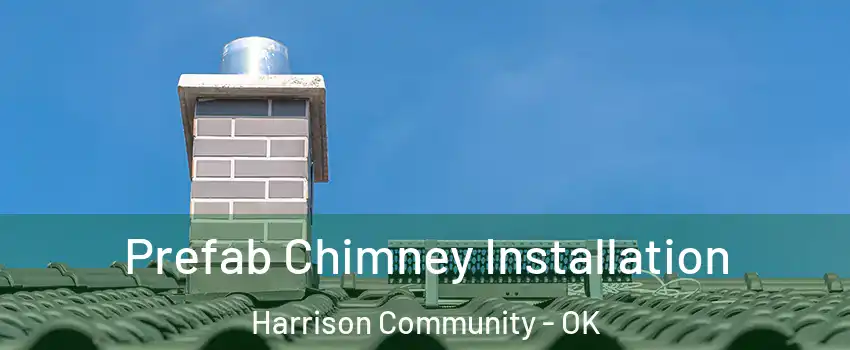 Prefab Chimney Installation Harrison Community - OK