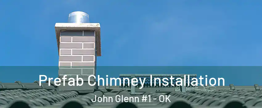 Prefab Chimney Installation John Glenn #1 - OK