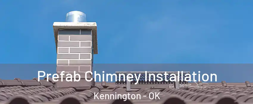 Prefab Chimney Installation Kennington - OK