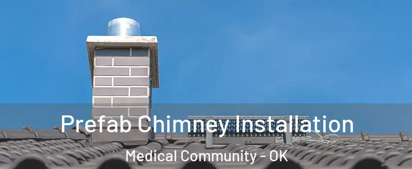 Prefab Chimney Installation Medical Community - OK