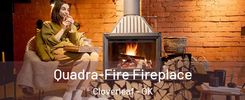 Quadra-Fire Fireplace Cloverleaf - OK