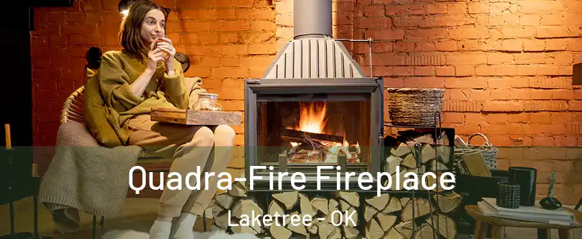 Quadra-Fire Fireplace Laketree - OK