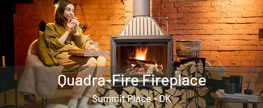 Quadra-Fire Fireplace Summit Place - OK