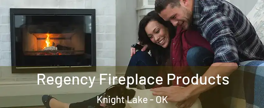 Regency Fireplace Products Knight Lake - OK