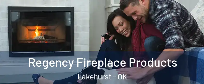 Regency Fireplace Products Lakehurst - OK