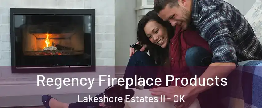 Regency Fireplace Products Lakeshore Estates II - OK