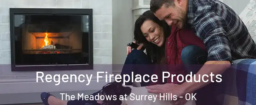 Regency Fireplace Products The Meadows at Surrey Hills - OK