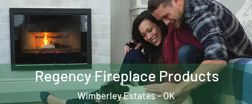 Regency Fireplace Products Wimberley Estates - OK