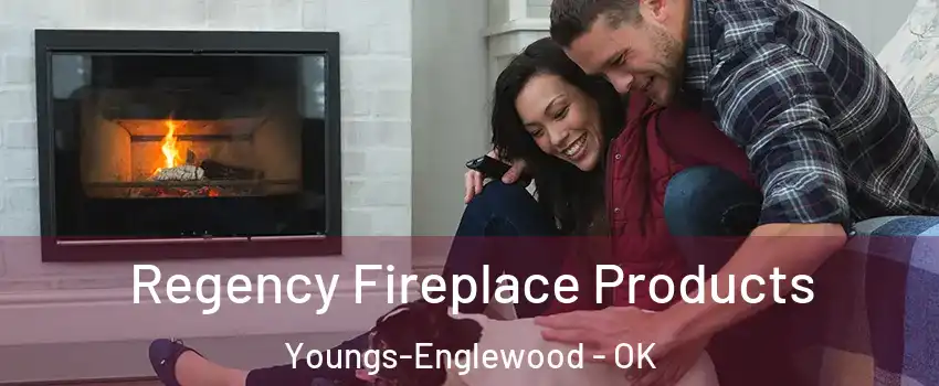 Regency Fireplace Products Youngs-Englewood - OK