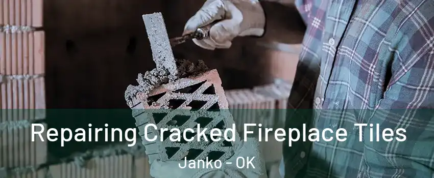 Repairing Cracked Fireplace Tiles Janko - OK