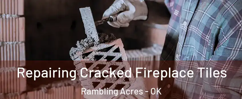 Repairing Cracked Fireplace Tiles Rambling Acres - OK