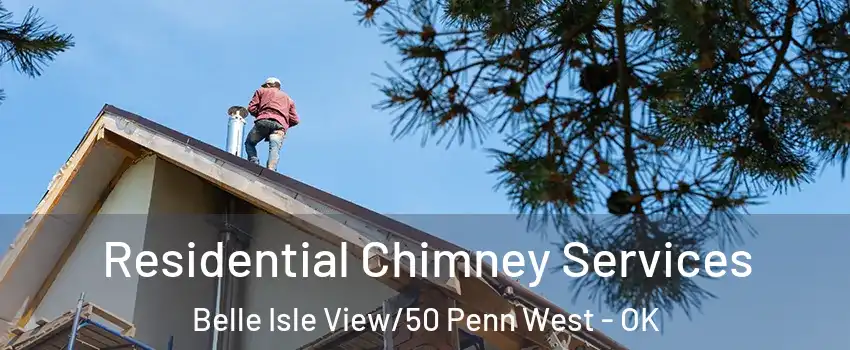 Residential Chimney Services Belle Isle View/50 Penn West - OK