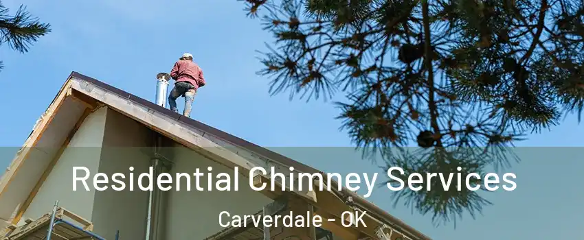 Residential Chimney Services Carverdale - OK