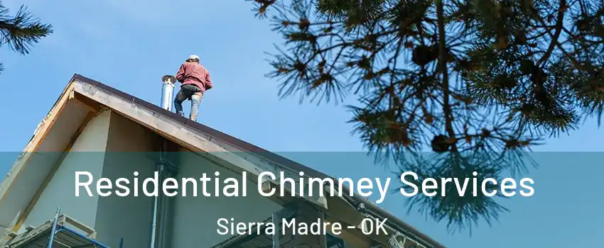 Residential Chimney Services Sierra Madre - OK