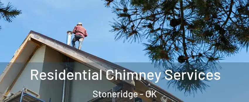 Residential Chimney Services Stoneridge - OK