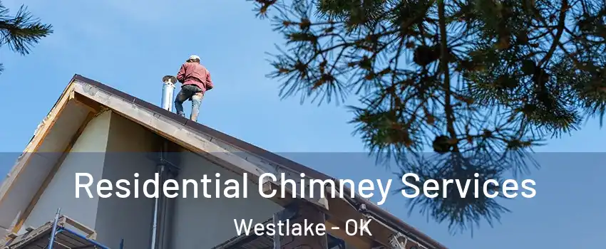 Residential Chimney Services Westlake - OK