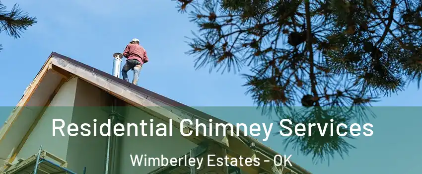 Residential Chimney Services Wimberley Estates - OK