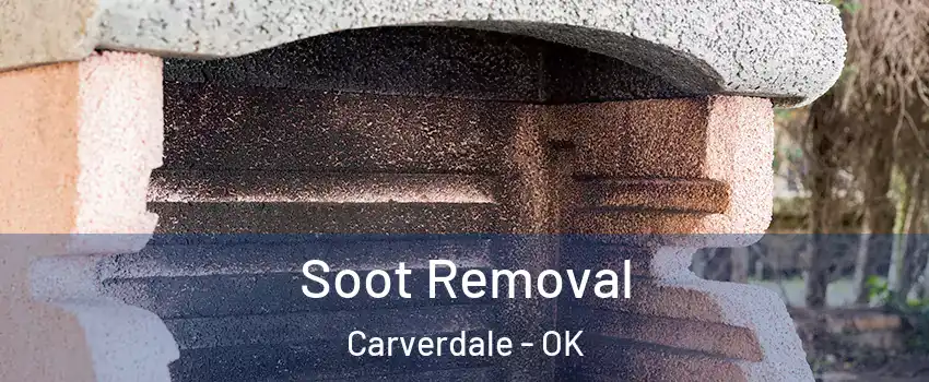 Soot Removal Carverdale - OK