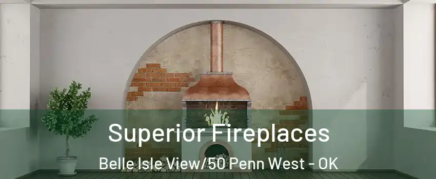 Superior Fireplaces Belle Isle View/50 Penn West - OK