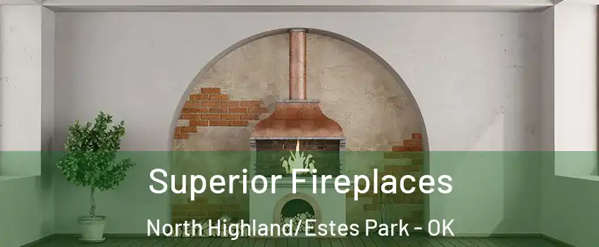 Superior Fireplaces North Highland/Estes Park - OK