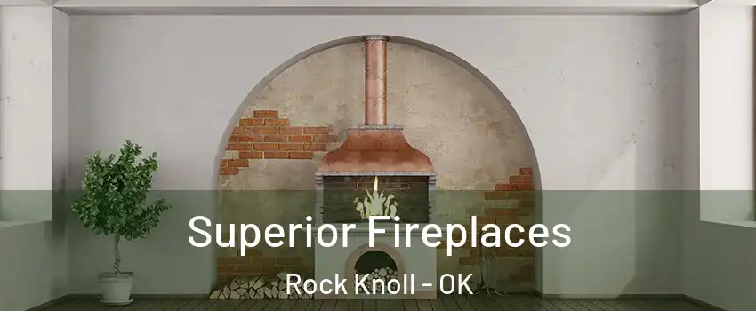 Superior Fireplaces Rock Knoll - OK