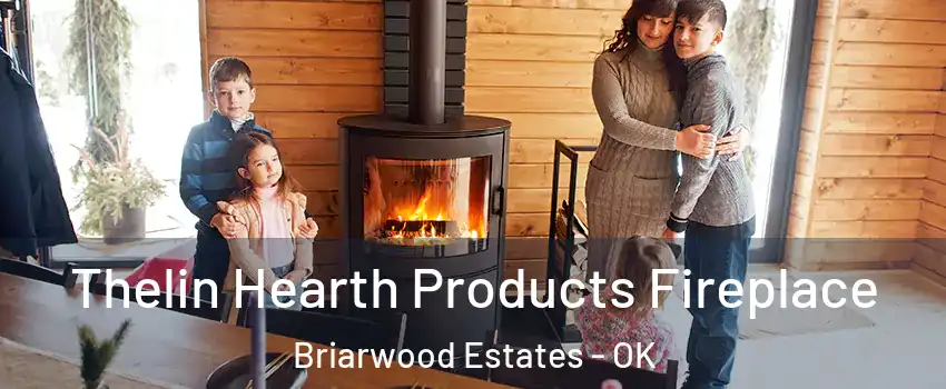 Thelin Hearth Products Fireplace Briarwood Estates - OK