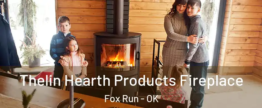 Thelin Hearth Products Fireplace Fox Run - OK