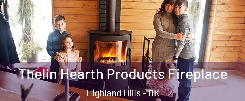 Thelin Hearth Products Fireplace Highland Hills - OK