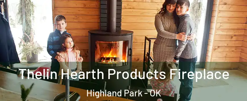 Thelin Hearth Products Fireplace Highland Park - OK