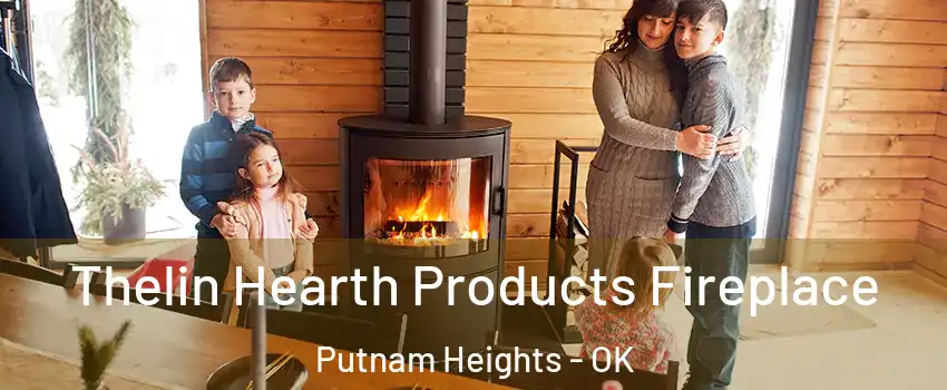 Thelin Hearth Products Fireplace Putnam Heights - OK