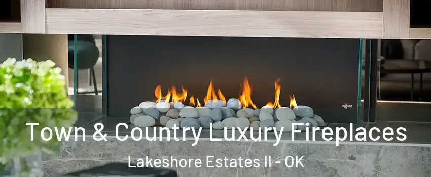 Town & Country Luxury Fireplaces Lakeshore Estates II - OK