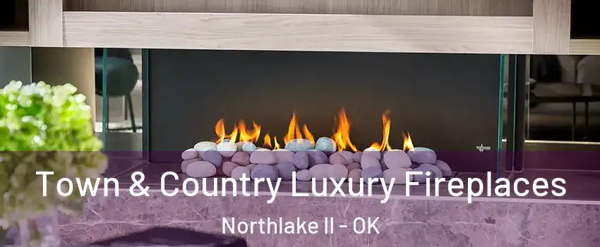 Town & Country Luxury Fireplaces Northlake II - OK