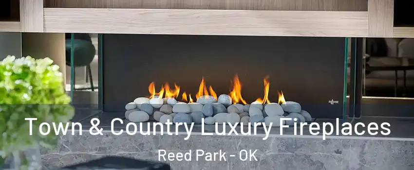 Town & Country Luxury Fireplaces Reed Park - OK