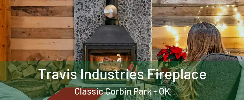 Travis Industries Fireplace Classic Corbin Park - OK