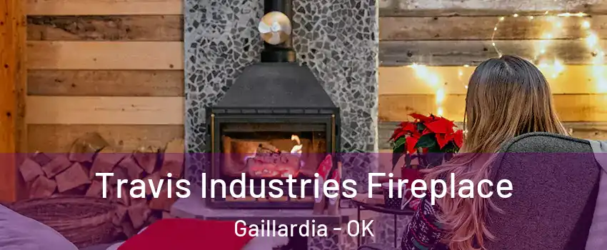 Travis Industries Fireplace Gaillardia - OK