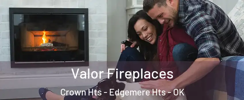 Valor Fireplaces Crown Hts - Edgemere Hts - OK