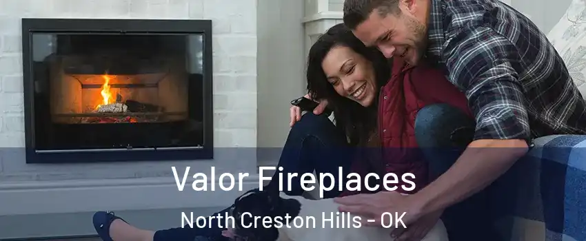 Valor Fireplaces North Creston Hills - OK