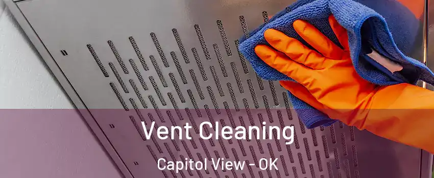 Vent Cleaning Capitol View - OK