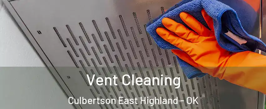 Vent Cleaning Culbertson East Highland - OK