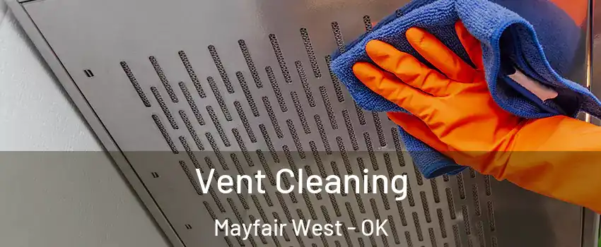 Vent Cleaning Mayfair West - OK