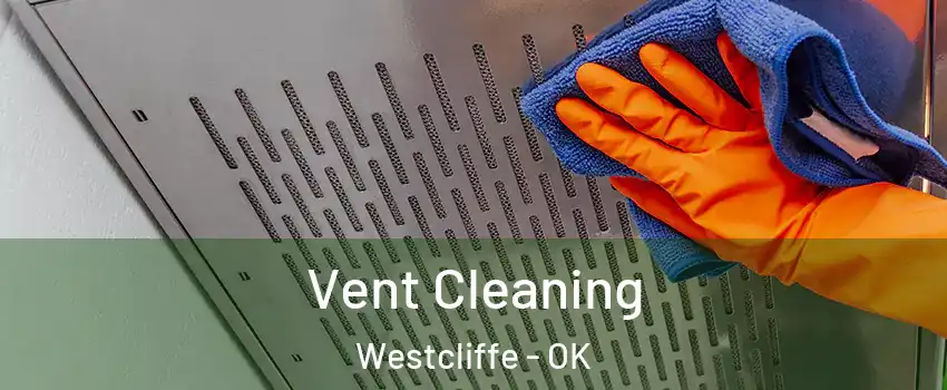 Vent Cleaning Westcliffe - OK