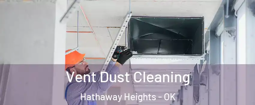 Vent Dust Cleaning Hathaway Heights - OK