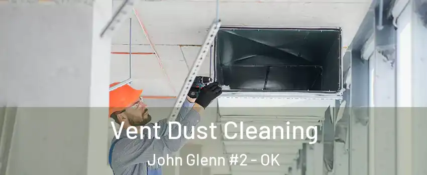 Vent Dust Cleaning John Glenn #2 - OK