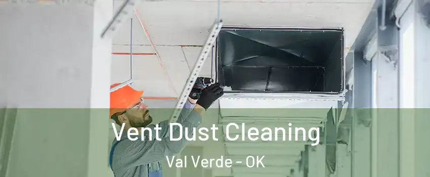 Vent Dust Cleaning Val Verde - OK