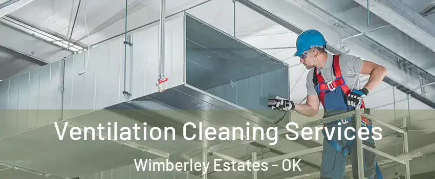 Ventilation Cleaning Services Wimberley Estates - OK