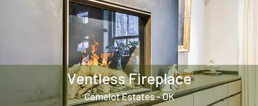 Ventless Fireplace Camelot Estates - OK