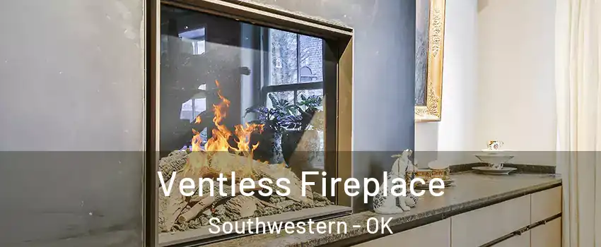 Ventless Fireplace Southwestern - OK